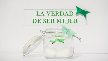 LA VERDAD DE SER MUJER  - PRESENCIAL