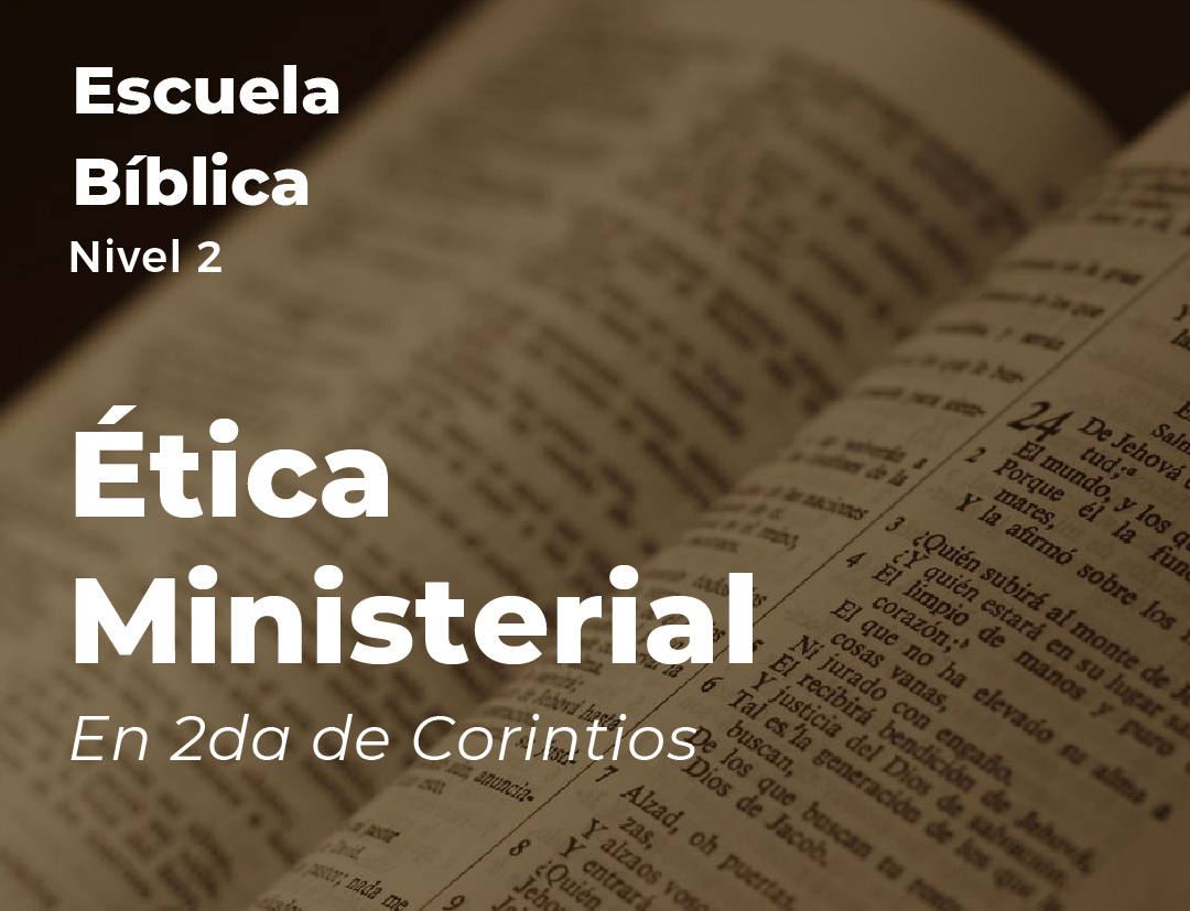 N2 -ÉTICA MINISTERIAL - 2da de Corintios - 27 Agosto- SAN ISIDRO